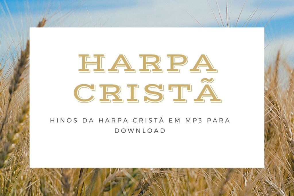 Baixar hinos da harpa cantados grátis: As 25 mais ouvidas e cheias de